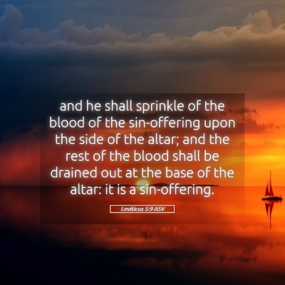 Picture 05 - Leviticus 5:9 ASV - and he shall sprinkle of the blood of the - Bible Verse Picture