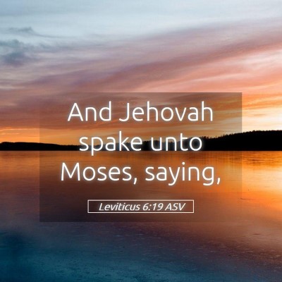 Picture 05 - Leviticus 6:19 ASV - And Jehovah spake unto Moses, - Bible Verse Picture