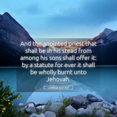 Picture 05 - Leviticus 6:22 ASV - And the anointed priest that shall be in his - Bible Verse Picture