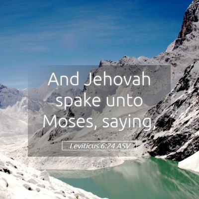 Picture 05 - Leviticus 6:24 ASV - And Jehovah spake unto Moses, - Bible Verse Picture