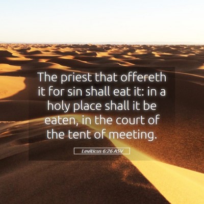 Picture 05 - Leviticus 6:26 ASV - The priest that offereth it for sin shall eat it: - Bible Verse Picture
