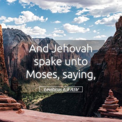 Picture 05 - Leviticus 6:8 ASV - And Jehovah spake unto Moses, - Bible Verse Picture