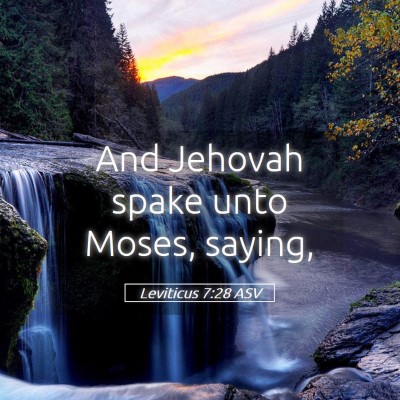 Picture 05 - Leviticus 7:28 ASV - And Jehovah spake unto Moses, - Bible Verse Picture