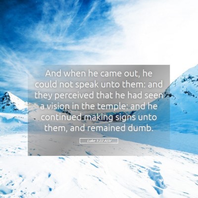 Picture 05 - Luke 1:22 ASV - And when he came out, he could not speak unto - Bible Verse Picture