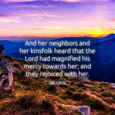 Picture 05 - Luke 1:58 ASV - And her neighbors and her kinsfolk heard that the - Bible Verse Picture