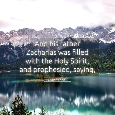 Picture 05 - Luke 1:67 ASV - And his father Zacharias was filled with the Holy - Bible Verse Picture