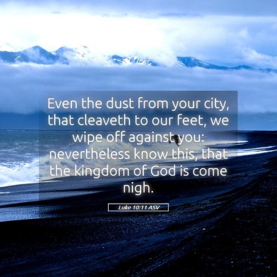 Picture 05 - Luke 10:11 ASV - Even the dust from your city, that cleaveth to - Bible Verse Picture