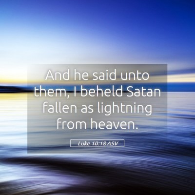 Picture 05 - Luke 10:18 ASV - And he said unto them, I beheld Satan fallen as - Bible Verse Picture