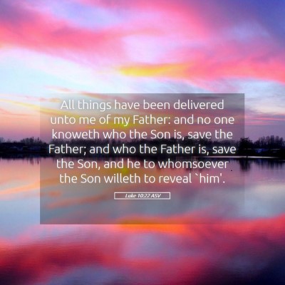 Picture 05 - Luke 10:22 ASV - All things have been delivered unto me of my - Bible Verse Picture