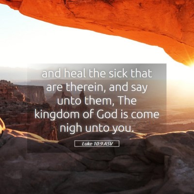 Picture 05 - Luke 10:9 ASV - and heal the sick that are therein, and say unto - Bible Verse Picture