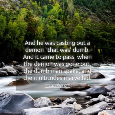 Picture 05 - Luke 11:14 ASV - And he was casting out a demon `that was' dumb. - Bible Verse Picture