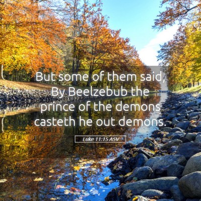 Picture 05 - Luke 11:15 ASV - But some of them said, By Beelzebub the prince of - Bible Verse Picture