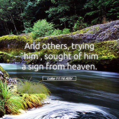 Picture 05 - Luke 11:16 ASV - And others, trying `him', sought of him a sign - Bible Verse Picture