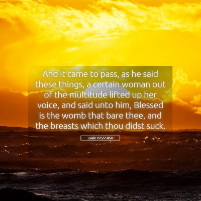 Picture 05 - Luke 11:27 ASV - And it came to pass, as he said these things, a - Bible Verse Picture