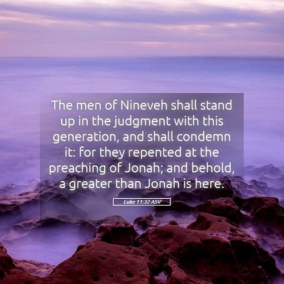Picture 05 - Luke 11:32 ASV - The men of Nineveh shall stand up in the judgment - Bible Verse Picture
