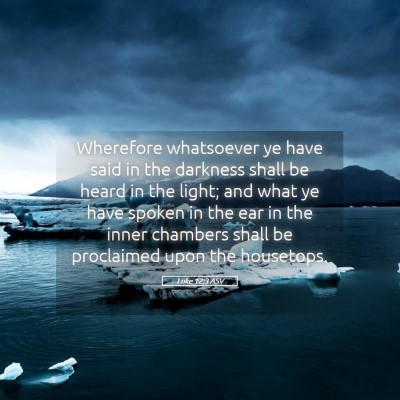Picture 05 - Luke 12:3 ASV - Wherefore whatsoever ye have said in the darkness - Bible Verse Picture