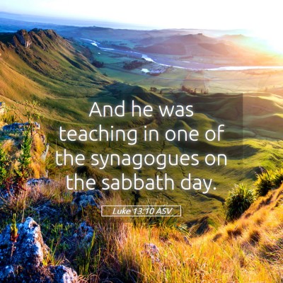 Picture 05 - Luke 13:10 ASV - And he was teaching in one of the synagogues on - Bible Verse Picture