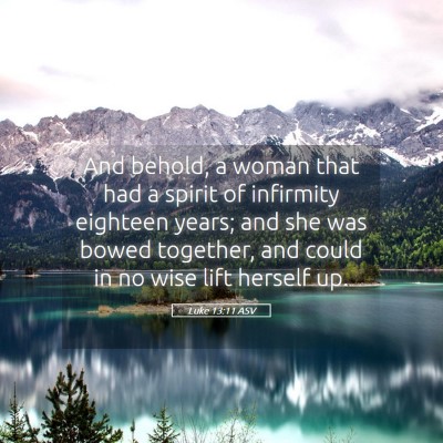 Picture 05 - Luke 13:11 ASV - And behold, a woman that had a spirit of - Bible Verse Picture