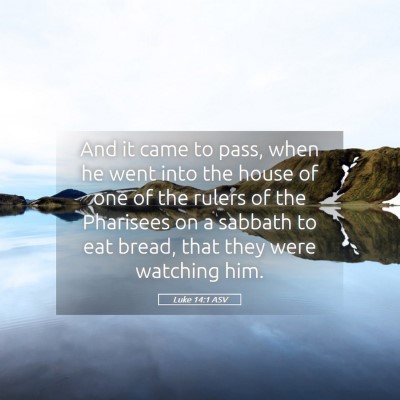 Picture 05 - Luke 14:1 ASV - And it came to pass, when he went into the house - Bible Verse Picture