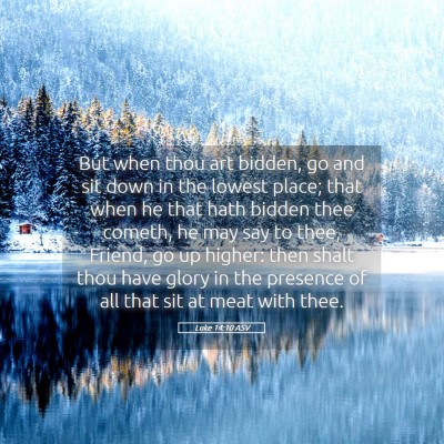Picture 05 - Luke 14:10 ASV - But when thou art bidden, go and sit down in the - Bible Verse Picture