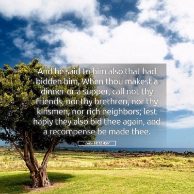 Picture 05 - Luke 14:12 ASV - And he said to him also that had bidden him, When - Bible Verse Picture