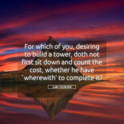 Picture 05 - Luke 14:28 ASV - For which of you, desiring to build a tower, doth - Bible Verse Picture