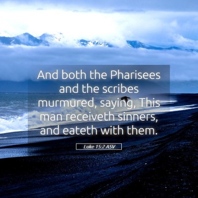 Picture 05 - Luke 15:2 ASV - And both the Pharisees and the scribes murmured, - Bible Verse Picture
