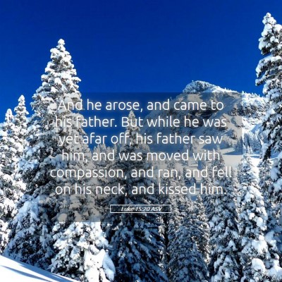 Picture 05 - Luke 15:20 ASV - And he arose, and came to his father. But while - Bible Verse Picture