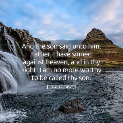 Picture 05 - Luke 15:21 ASV - And the son said unto him, Father, I have sinned - Bible Verse Picture