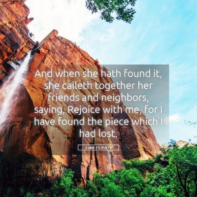 Picture 05 - Luke 15:9 ASV - And when she hath found it, she calleth together - Bible Verse Picture