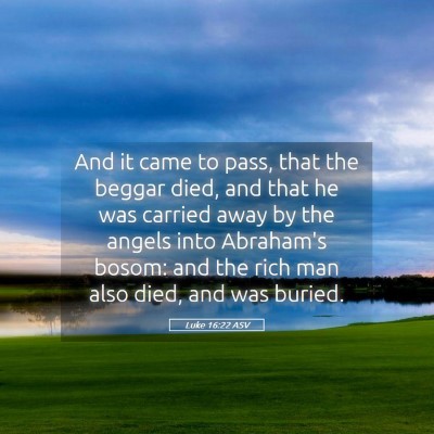 Picture 05 - Luke 16:22 ASV - And it came to pass, that the beggar died, and - Bible Verse Picture