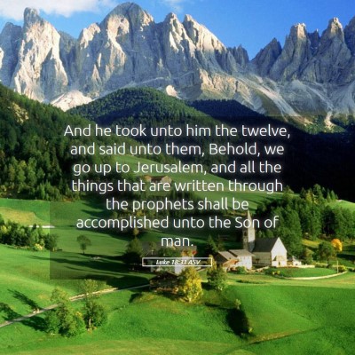 Picture 05 - Luke 18:31 ASV - And he took unto him the twelve, and said unto - Bible Verse Picture