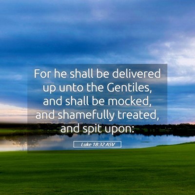 Picture 05 - Luke 18:32 ASV - For he shall be delivered up unto the Gentiles, - Bible Verse Picture
