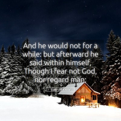 Picture 05 - Luke 18:4 ASV - And he would not for a while: but afterward he - Bible Verse Picture