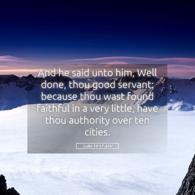 Picture 05 - Luke 19:17 ASV - And he said unto him, Well done, thou good - Bible Verse Picture