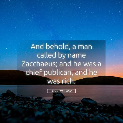 Picture 05 - Luke 19:2 ASV - And behold, a man called by name Zacchaeus; and - Bible Verse Picture