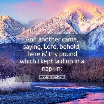 Picture 05 - Luke 19:20 ASV - And another came, saying, Lord, behold, `here is' - Bible Verse Picture