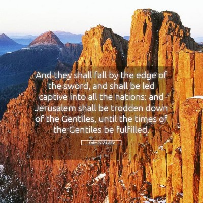 Picture 05 - Luke 21:24 ASV - And they shall fall by the edge of the sword, and - Bible Verse Picture