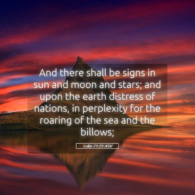 Picture 05 - Luke 21:25 ASV - And there shall be signs in sun and moon and - Bible Verse Picture