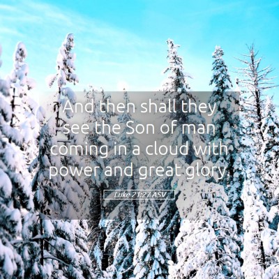 Picture 05 - Luke 21:27 ASV - And then shall they see the Son of man coming in - Bible Verse Picture