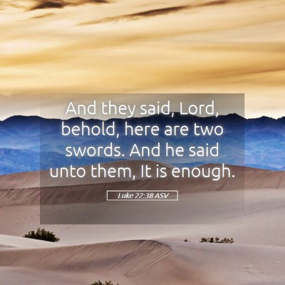 Picture 05 - Luke 22:38 ASV - And they said, Lord, behold, here are two swords. - Bible Verse Picture