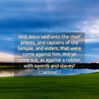 Picture 05 - Luke 22:52 ASV - And Jesus said unto the chief priests, and - Bible Verse Picture