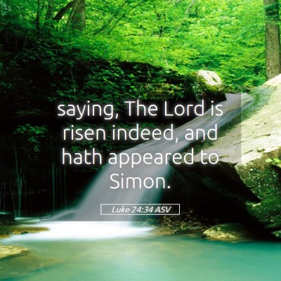 Picture 05 - Luke 24:34 ASV - saying, The Lord is risen indeed, and hath - Bible Verse Picture