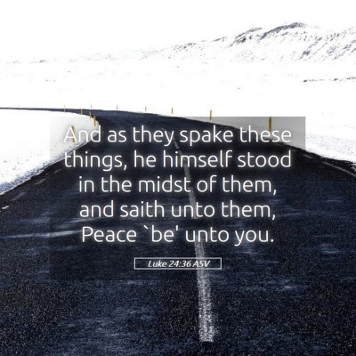 Picture 05 - Luke 24:36 ASV - And as they spake these things, he himself stood - Bible Verse Picture