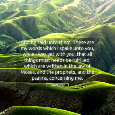 Picture 05 - Luke 24:44 ASV - And he said unto them, These are my words which I - Bible Verse Picture