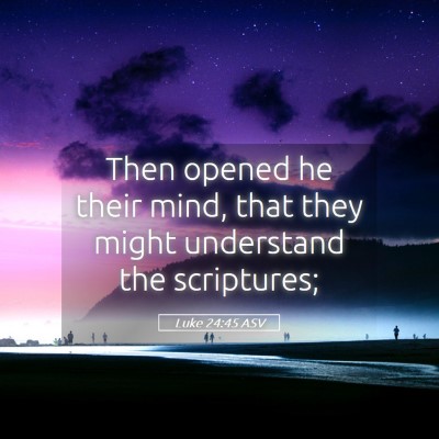 Picture 05 - Luke 24:45 ASV - Then opened he their mind, that they might - Bible Verse Picture