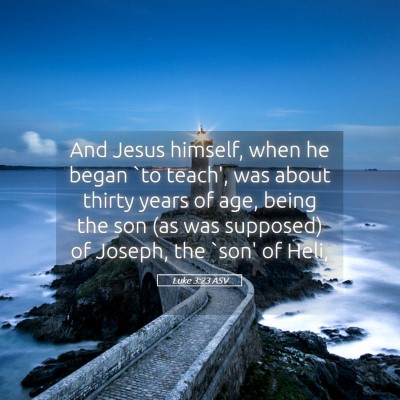 Picture 05 - Luke 3:23 ASV - And Jesus himself, when he began `to teach', was - Bible Verse Picture