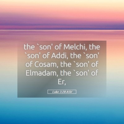 Picture 05 - Luke 3:28 ASV - the `son' of Melchi, the `son' of Addi, the `son' - Bible Verse Picture