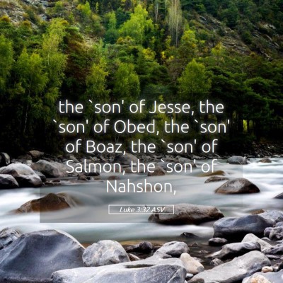 Picture 05 - Luke 3:32 ASV - the `son' of Jesse, the `son' of Obed, the `son' - Bible Verse Picture