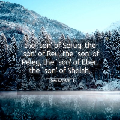 Picture 05 - Luke 3:35 ASV - the `son' of Serug, the `son' of Reu, the `son' - Bible Verse Picture